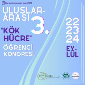 3. ULUSLARARASI KÖK HÜCRE ÖĞRENCİ KONGRESİ